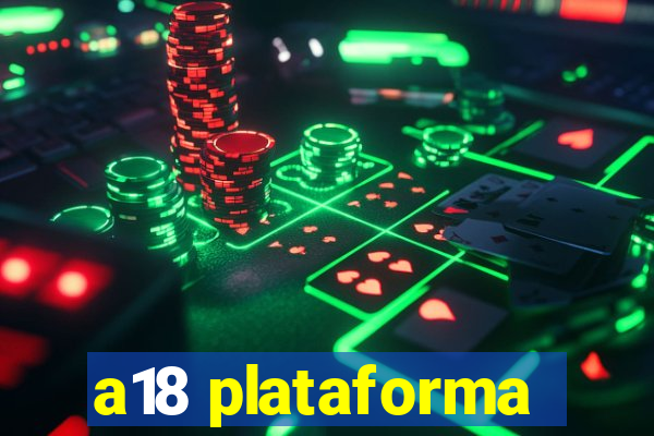 a18 plataforma